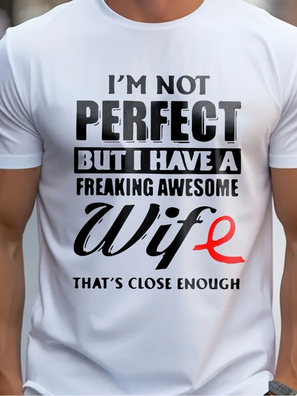 I'm Not Perfect But I Have A Freaking Awesome Wife Graphic Tee - White
